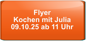 Flyer Kochen mit Julia 09.10.25 ab 11 Uhr